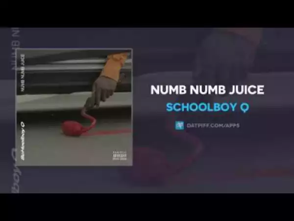 ScHoolboy Q - Numb Numb Juice